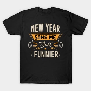 New Year Same Me Just Funnier T-Shirt